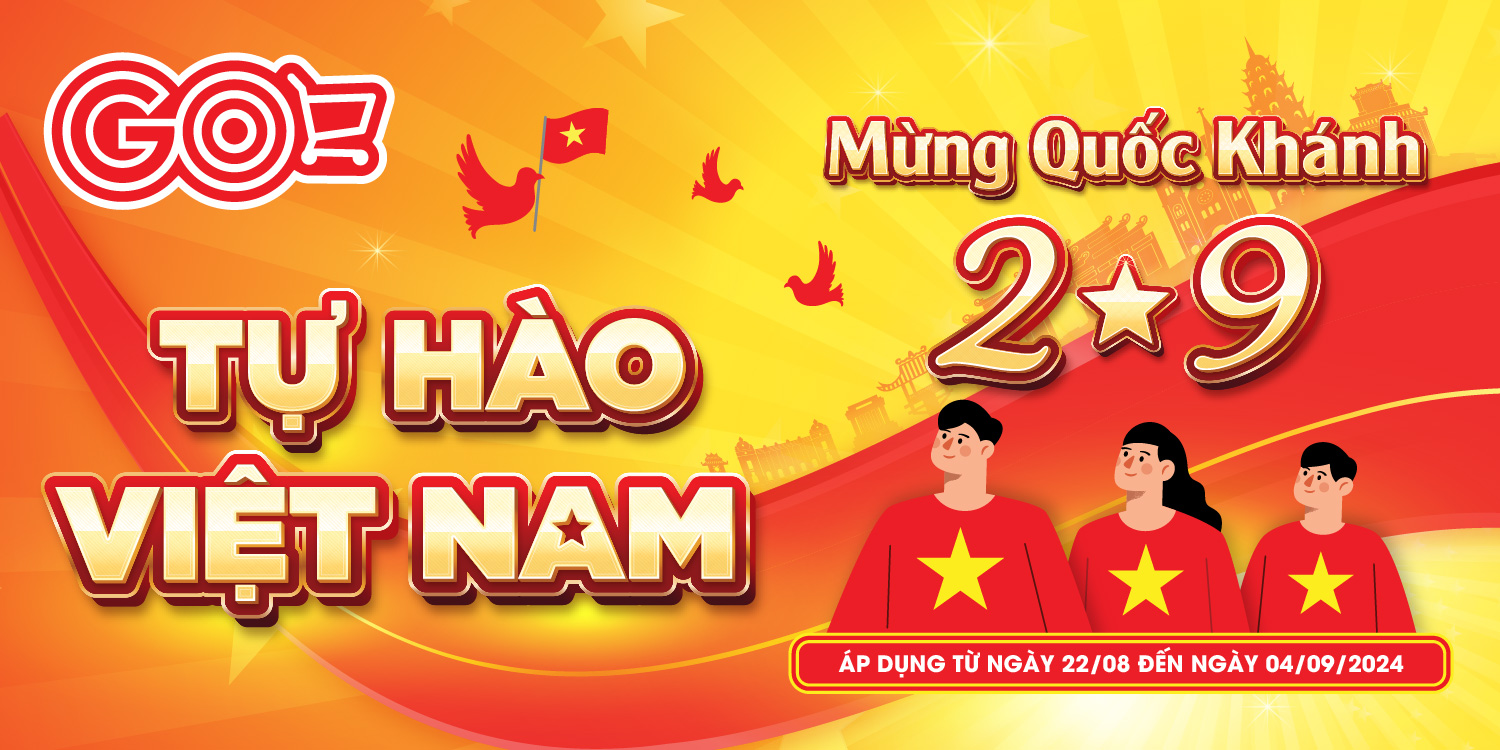 MỪNG QUỐC KHÁNH 2-9 - TỰ HÀO VIỆT NAM: CHƯƠNG TRÌNH ƯU ĐÃI SỐC TẠI GO!